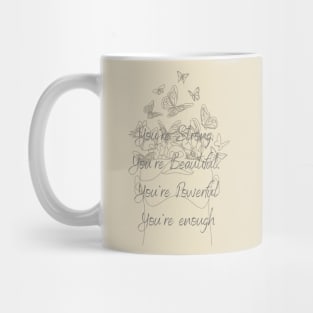 You're Strong, You're Beautiful, You're Powerful, You're Enough Mug